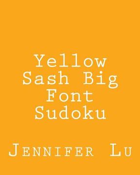 portada Yellow Sash Big Font Sudoku: Fun, Large Grid Sudoku Puzzles (in English)