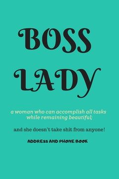 portada Boss Lady Address and Phone Book: for "a woman who can accomplish all tasks, while remaining beautiful, and she doesn't take shit from anyone!" Organi (in English)