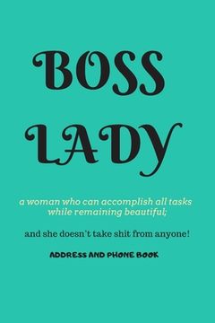 portada Boss Lady Address and Phone Book: for "a woman who can accomplish all tasks, while remaining beautiful, and she doesn't take shit from anyone!" Organi