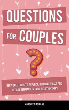 portada Questions for Couples: Deep Questions to Reflect, Building Trust and Regain Intimacy in Love Relationships