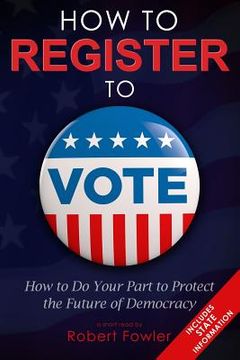 portada How to Register to Vote: How to Do Your Part to Protect the Future of Democracy