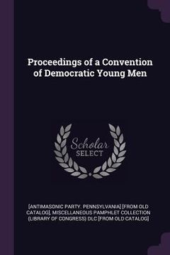 portada Proceedings of a Convention of Democratic Young Men (en Inglés)