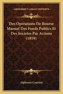 portada Des Operations De Bourse Manuel Des Fonds Publics Et Des Societes Par Actions (1859) (en Francés)