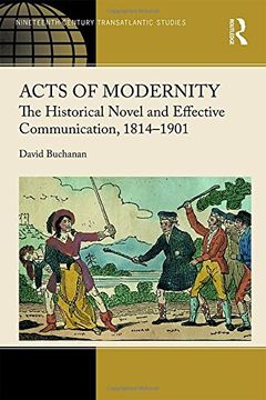 portada Acts of Modernity: The Historical Novel and Effective Communication, 1814–1901 (Ashgate Series in Nineteenth-Century Transatlantic Studies)