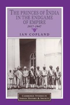 portada The Princes of India in the Endgame of Empire, 1917 1947 (Cambridge Studies in Indian History and Society) (en Inglés)