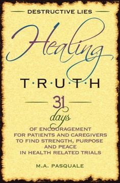 portada Destructive Lies, Healing Truth: 31 Days of Encouragement for Patients and Caregivers to Find Strength, Purpose and Peace in Health Related Trials