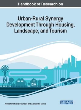 portada Handbook of Research on Urban-Rural Synergy Development Through Housing, Landscape, and Tourism (en Inglés)