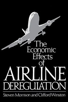 portada The Economic Effects of Airline Deregulation (Studies in the Regulation of Economic Activity) (en Inglés)