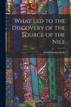 portada What Led to the Discovery of the Source of the Nile (en Inglés)
