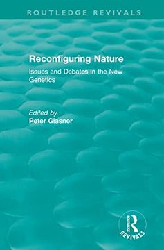 portada Reconfiguring Nature (2004): Issues and Debates in the new Genetics (Routledge Revivals) (en Inglés)