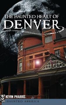 portada The Haunted Heart of Denver (en Inglés)
