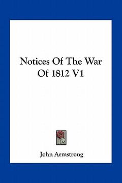 portada notices of the war of 1812 v1 (en Inglés)