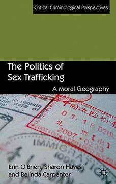portada The Politics of Sex Trafficking: A Moral Geography (Critical Criminological Perspectives)