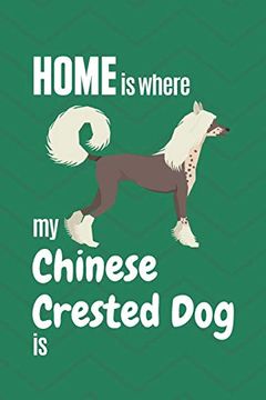 portada Home is Where my Chinese Crested is: For Chinese Crested dog Fans (en Inglés)
