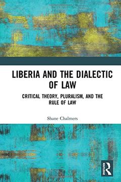 portada Liberia and the Dialectic of Law: Critical Theory, Pluralism, and the Rule of Law