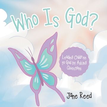 portada Who Is God?: Leading Children to God by Asking Questions (en Inglés)