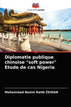 portada Diplomatie publique chinoise "soft power" Etude de cas Nigeria (en Francés)