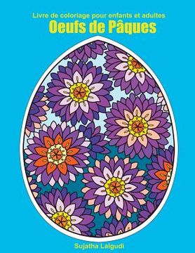 portada Livre de Coloriage Pour Enfants Et Adultes: Oeufs de Pâques (en Francés)