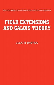 portada Field Extensions and Galois Theory Hardback: 022 (Encyclopedia of Mathematics and its Applications) (en Inglés)