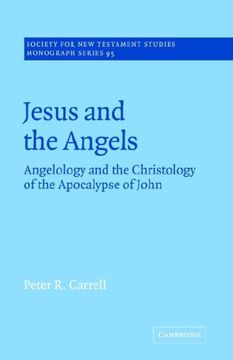 portada Jesus and the Angels: Angelology and the Christology of the Apocalypse of John (Society for new Testament Studies Monograph Series) (in English)