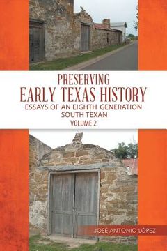 portada Preserving Early Texas History: Essays of an Eighth-Generation South Texan (in English)