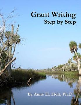 portada Grant Writing Step By Step: A Simple, straightforward guidebook for getting the money you need. (in English)