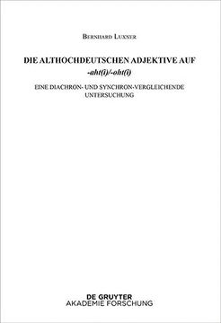 portada Die Althochdeutschen Adjektive Auf -Aht(i)/-Oht(i): Eine Diachron- Und Synchron-Vergleichende Untersuchung (en Alemán)