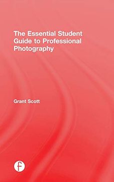 portada The Essential Student Guide to Professional Photography (en Inglés)