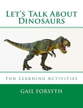 portada Let's Talk About Dinosaurs: Fun Learning Activities (en Inglés)