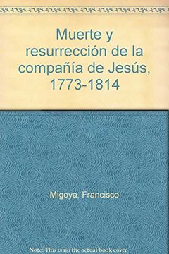 portada Muerte y Resurrección de la Compañía de Jesús, 1773-1814.