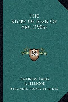 portada the story of joan of arc (1906) (en Inglés)