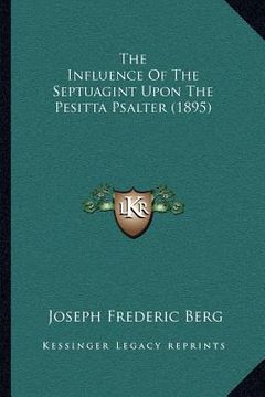portada the influence of the septuagint upon the pesitta psalter (1895) (en Inglés)