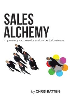 portada Sales Alchemy: Improving Your Results and Value to Business