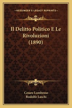 portada Il Delitto Politico E Le Rivoluzioni (1890) (in Italian)