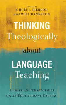 portada Thinking Theologically about Language Teaching: Christian Perspectives on an Educational Calling (en Inglés)