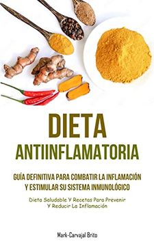 portada Dieta Antiinflamatoria: Guía Definitiva Para Combatir la Inflamación y Estimular su Sistema Inmunológico