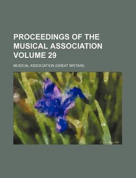 portada proceedings of the musical association volume 29