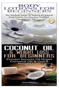 portada Body Lotions For Beginners & Coconut Oil & Weight Loss for Beginners (in English)