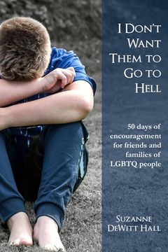 portada I Don't Want Them to Go to Hell: 50 days of encouragement for friends and families of LGBTQ people (in English)