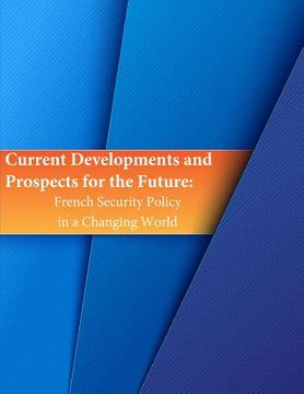 portada Current Developments and Prospects for the Future: French Security Policy in a Changing World