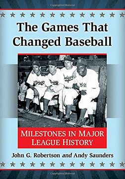 portada The Games That Changed Baseball: Milestones in Major League History
