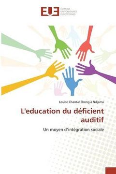 portada L'education du déficient auditif: Un moyen d’intégration sociale (Omn.Univ.Europ.) (French Edition)