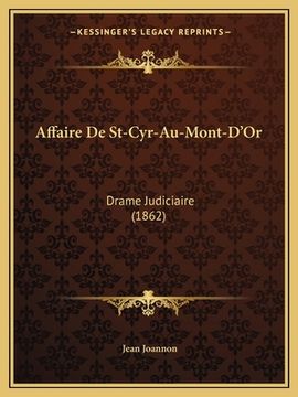 portada Affaire De St-Cyr-Au-Mont-D'Or: Drame Judiciaire (1862) (en Francés)