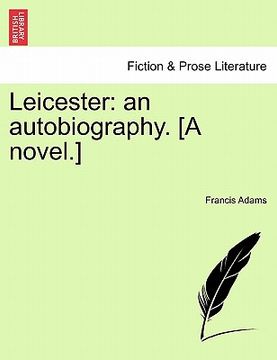 portada leicester: an autobiography. [a novel.] (en Inglés)