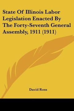 portada state of illinois labor legislation enacted by the forty-seventh general assembly, 1911 (1911) (in English)