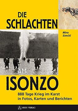 portada Die Schlachten am Isonzo: 888 Tage Krieg im Karst in Fotos, Karten und Berichten (en Alemán)