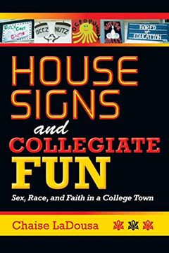 portada House Signs and Collegiate Fun: Sex, Race, and Faith in a College Town (en Inglés)