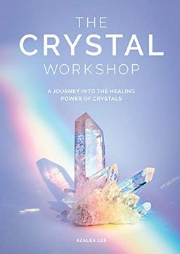 portada The Crystal Workshop: A Journey Into the Healing Power of Crystals 
