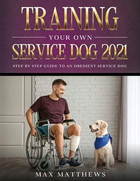 portada Training Your own Service dog 2021: Step by Step Guide to an Obedient Service dog (en Inglés)
