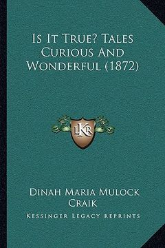 portada is it true? tales curious and wonderful (1872) (en Inglés)